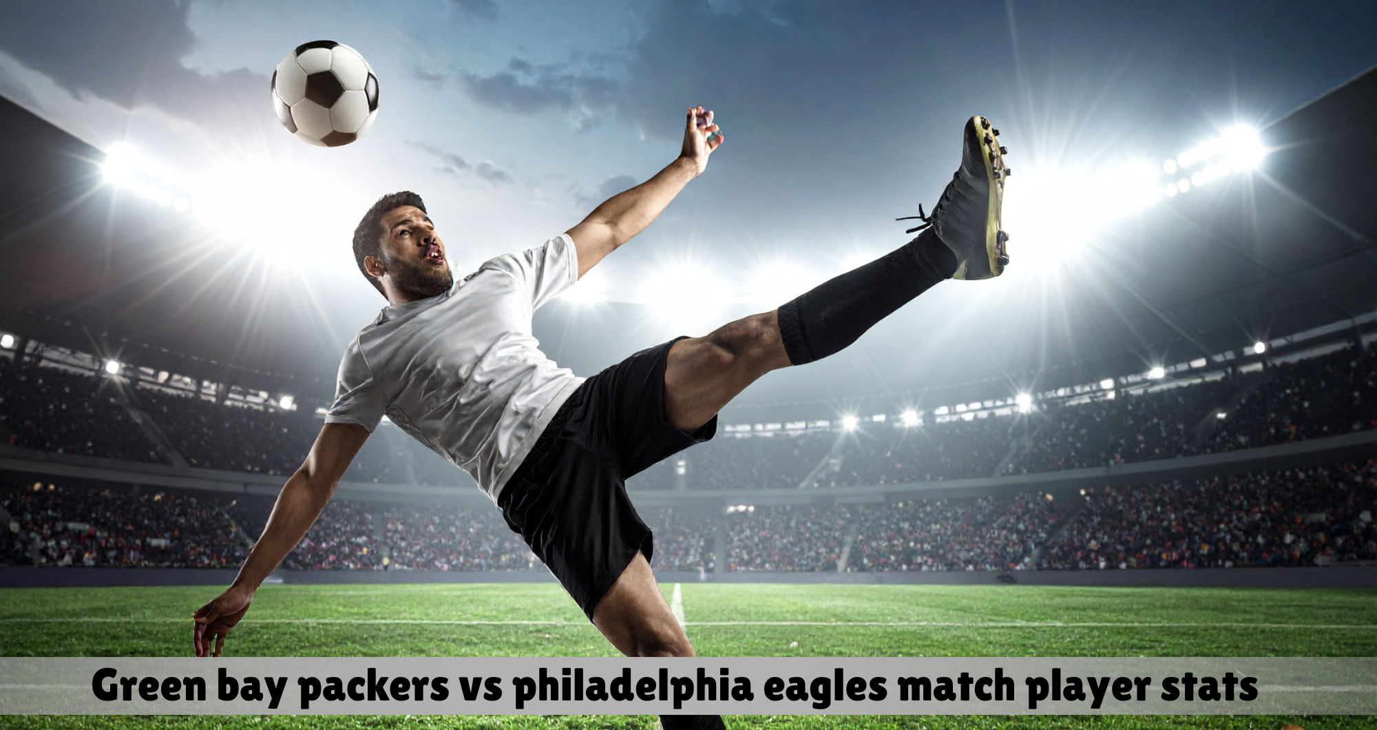 green bay packers vs philadelphia eagles match player stats